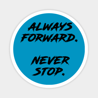 Always Forward Never Stop Magnet